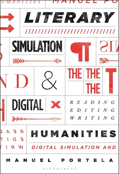 Literary Simulation And The Digital Humanities: Reading, Editing, Writing
