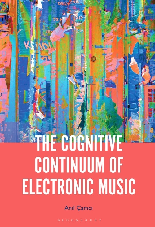 Front cover_The Cognitive Continuum Of Electronic Music