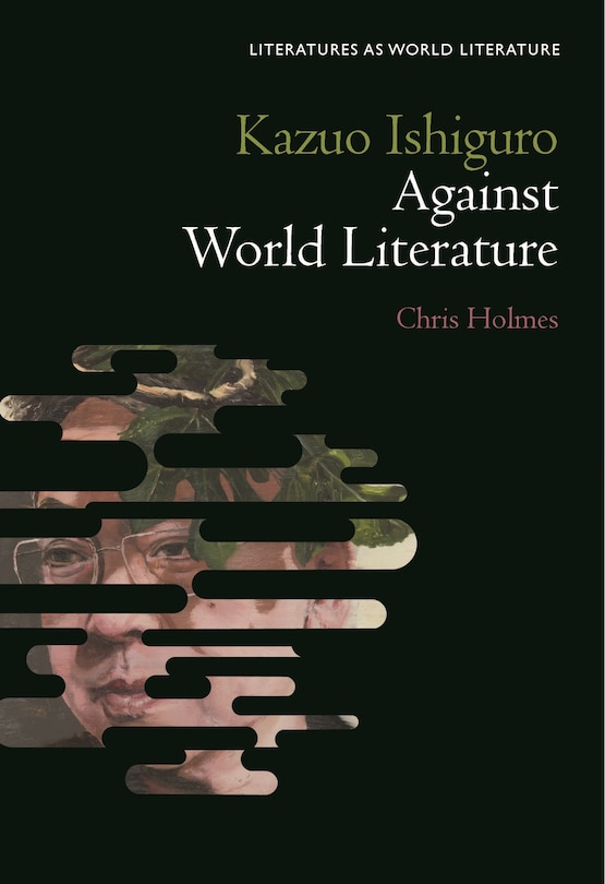 Front cover_Kazuo Ishiguro Against World Literature