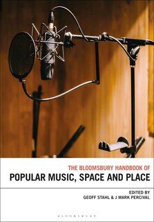 Front cover_The Bloomsbury Handbook of Popular Music, Space and Place