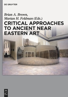 Front cover_Critical Approaches to Ancient Near Eastern Art