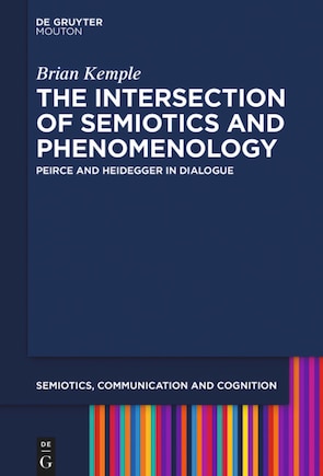 The Intersection of Semiotics and Phenomenology: Peirce and Heidegger in Dialogue