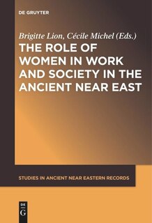 Front cover_The Role of Women in Work and Society in the Ancient Near East
