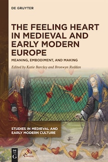 Front cover_The Feeling Heart in Medieval and Early Modern Europe