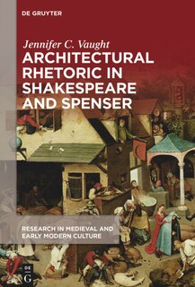 Front cover_Architectural Rhetoric in Shakespeare and Spenser