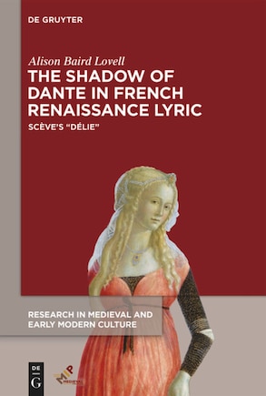 The Shadow of Dante in French Renaissance Lyric: Scève’s “Délie”