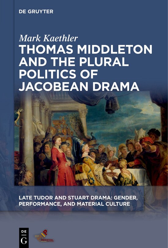 Couverture_Thomas Middleton and the Plural Politics of Jacobean Drama