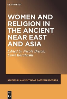 Front cover_Women and Religion in the Ancient Near East and Asia