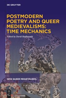 Couverture_Postmodern Poetry and Queer Medievalisms: Time Mechanics