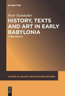 Front cover_History, Texts and Art in Early Babylonia