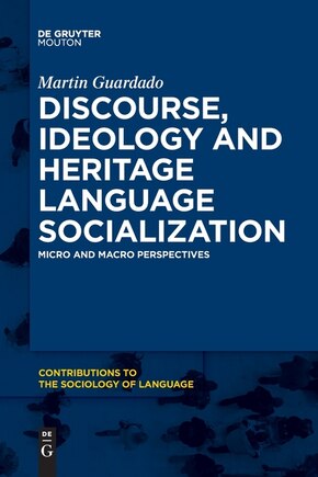 Discourse, Ideology and Heritage Language Socialization: Micro and Macro Perspectives