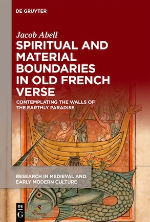 Spiritual and Material Boundaries in Old French Verse: Contemplating the Walls of the Earthly Paradise