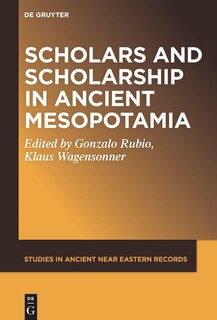 Couverture_Scholars and Scholarship in Ancient Mesopotamia