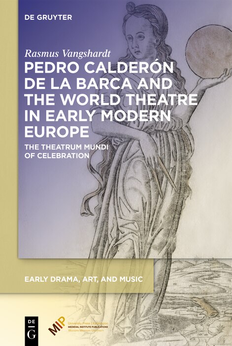 Front cover_Pedro Calderón de la Barca and the World Theatre in Early Modern Europe