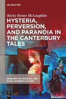 Front cover_Hysteria, Perversion, and Paranoia in “The Canterbury Tales”