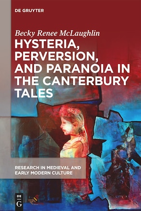 Hysteria, Perversion, and Paranoia in “The Canterbury Tales”: “Wild” Analysis and the Symptomatic Storyteller