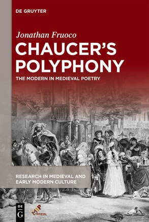 Chaucer’s Polyphony: The Modern in Medieval Poetry