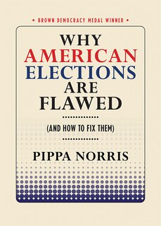 Front cover_Why American Elections Are Flawed (And How to Fix Them)