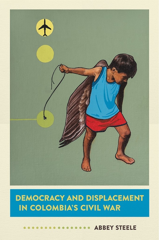 Front cover_Democracy and Displacement in Colombia's Civil War