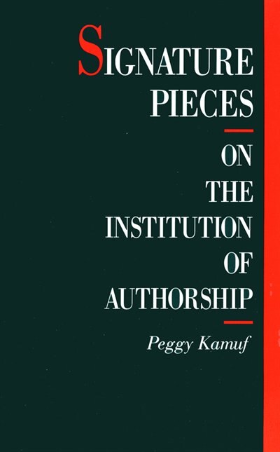 Signature Pieces: On The Institution Of Authorship