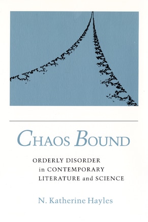 Chaos Bound: Orderly Disorder In Contemporary Literature And Science