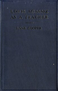 Front cover_Louis Agassiz as a Teacher