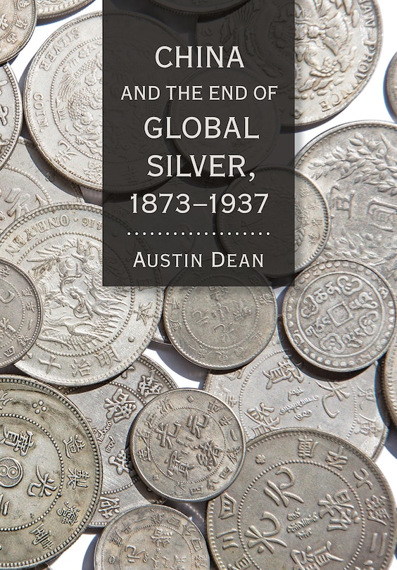 Front cover_China And The End Of Global Silver, 1873-1937