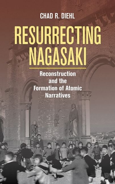 Front cover_Resurrecting Nagasaki