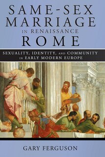 Couverture_Same-sex Marriage In Renaissance Rome