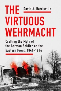 Front cover_The Virtuous Wehrmacht
