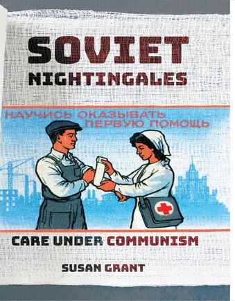 Soviet Nightingales: Care Under Communism