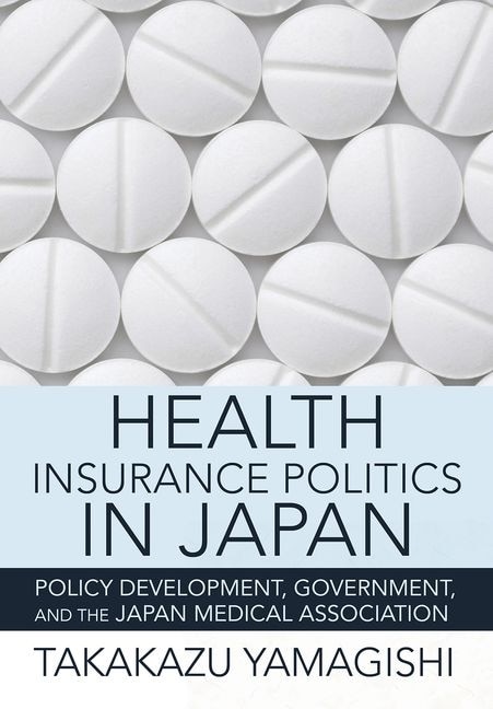 Front cover_Health Insurance Politics In Japan