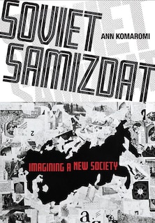 Soviet Samizdat: Imagining A New Society