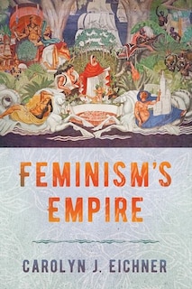 Front cover_Feminism's Empire