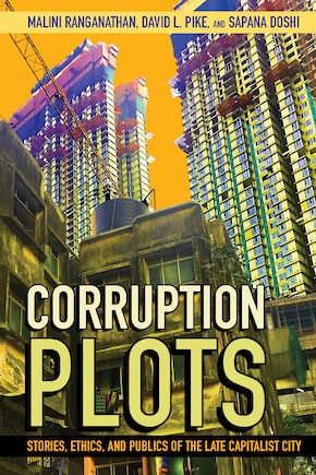 Corruption Plots: Stories, Ethics, and Publics of the Late Capitalist City