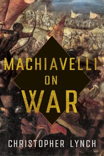 Front cover_Machiavelli on War