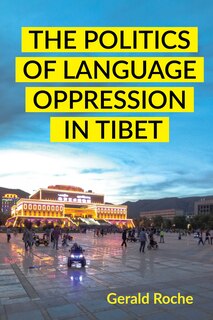Front cover_The Politics of Language Oppression in Tibet