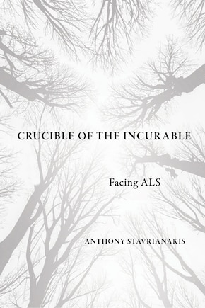 Crucible of the Incurable: Facing ALS