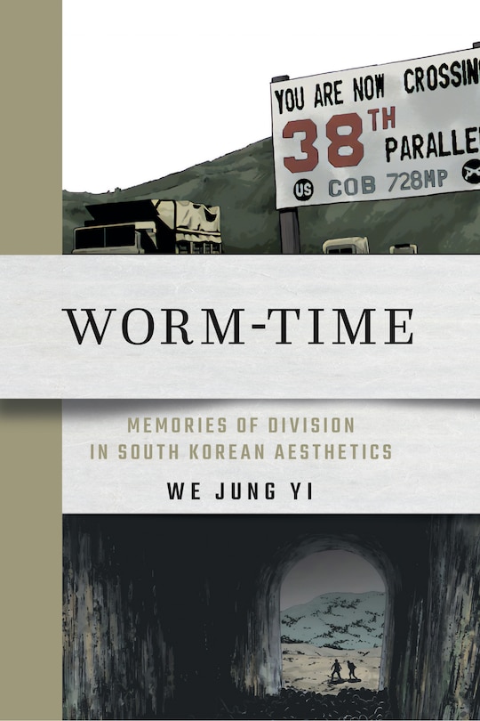 Worm-Time: Memories of Division in South Korean Aesthetics