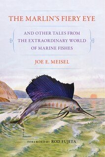 Couverture_The Marlin's Fiery Eye and Other Tales from the Extraordinary World of Marine Fishes