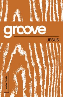 Front cover_Groove: Jesus Leader Guide