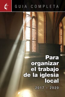 Front cover_Guia Completa Para Organizar El Trabajo de La Iglesia Local 2017-2020