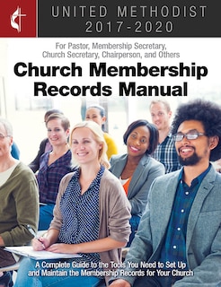 The United Methodist Church Membership Records Manual 2017-2020