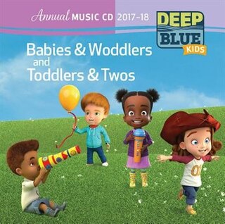 DEEP BLUE BABIES and WODDLERS/TODDLERS and TWOS ANNUAL MUSIC CD