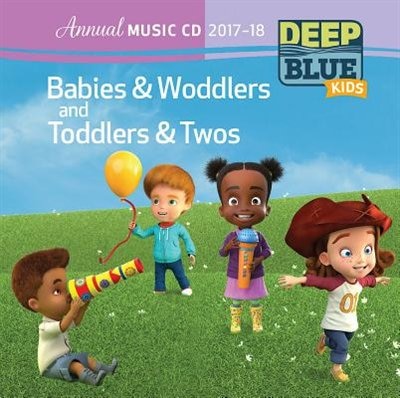 DEEP BLUE BABIES and WODDLERS/TODDLERS and TWOS ANNUAL MUSIC CD