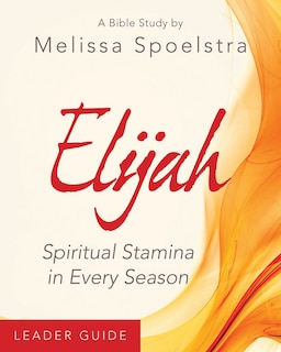 Front cover_Elijah - Women's Bible Study Leader Guide