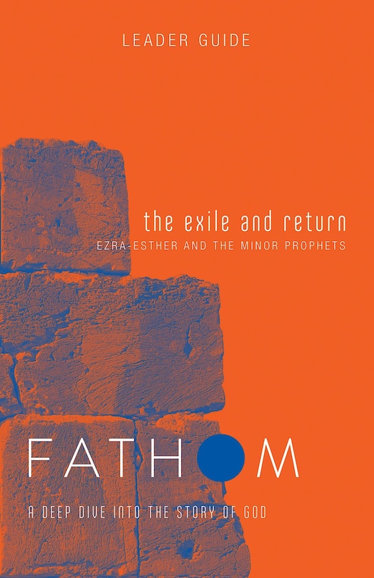 Couverture_Fathom Bible Studies: The Exile Andreturn Leader Guide