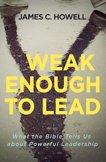 Front cover_Weak Enough to Lead