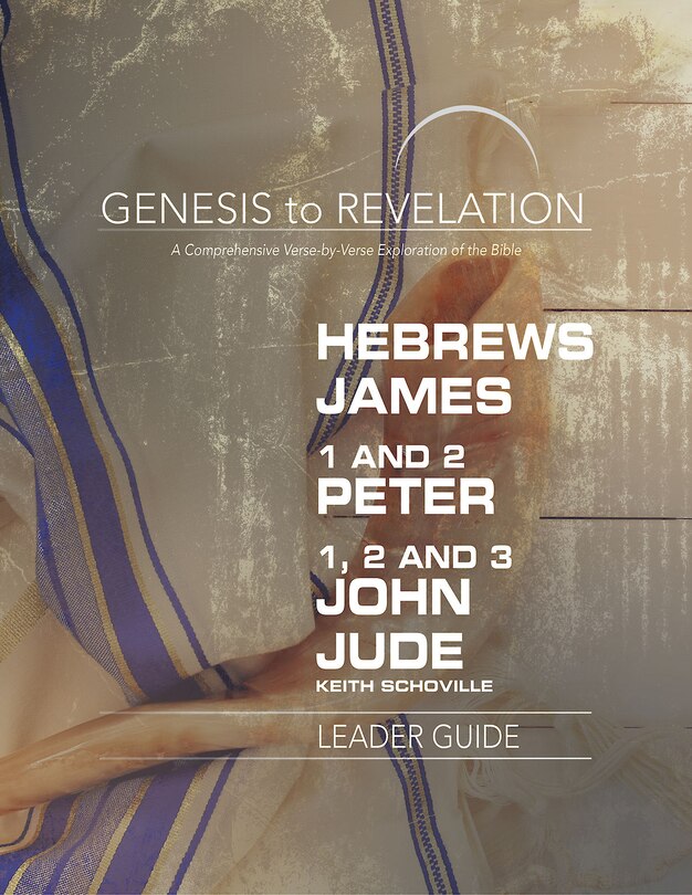 Couverture_Genesis to Revelation: Hebrews, James, 1-2 Peter, 1,2,3 John, Jude Leader Guide