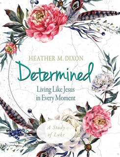 Front cover_Determined - Women's Bible Study Participant Workbook